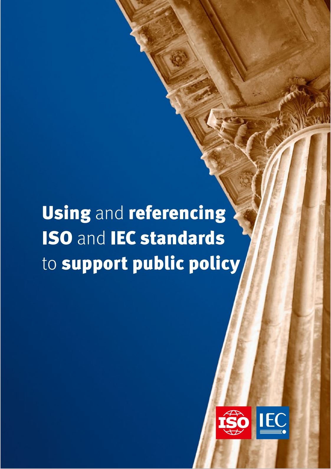 USING AND REFERENCING ISO AND IEC STANDARDS TO SUPPORT PUBLIC POLICY